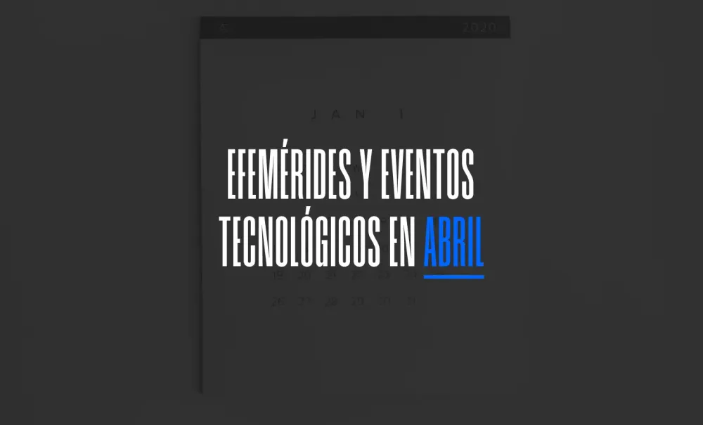 Abril 2024: Efemérides y eventos de tecnología post image