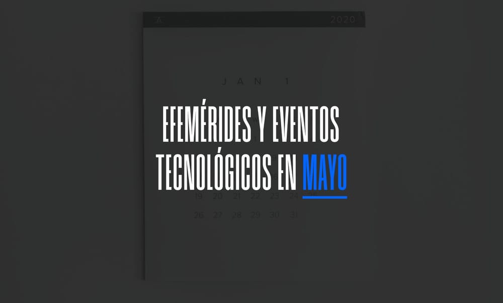 Mayo 2024: Efemérides y eventos de tecnología post image